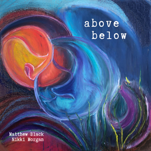 Above, Below - Matthew Black, Nikki Morgan (album cover)